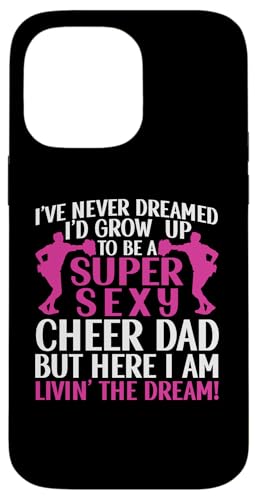 I've Never Dreamed I'd Up Up To Be A Super Sexy Cheer Dad �X�}�z�P�[�X iPhone 14 Pro Max �p