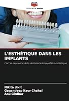 L'ESTHÉTIQUE DANS LES IMPLANTS: L'art et la science de la dentisterie implantaire esthétique (French Edition) 6208715482 Book Cover
