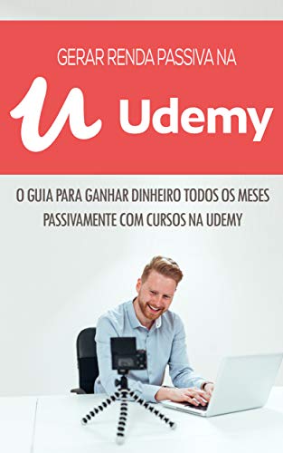 CRIAR CURSOS UDEMY: COMO CRIAR UM NEGÓCIO LUCRATIVO COM A VENDA D...