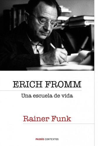 Erich Fromm: Una escuela de vida/ A School of Life: 1