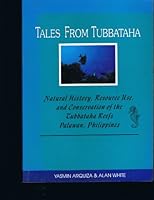 Tales from Tubbataha: Natural History, Resource Use, and Conservation of the Tubbataha Reefs, Palawan, Philippines 971914470X Book Cover