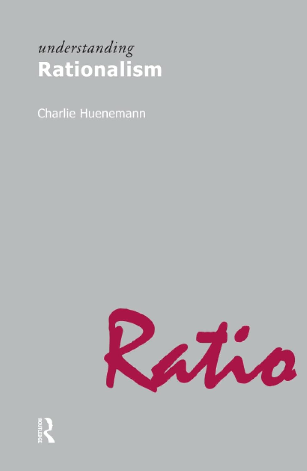 Understanding Rationalism (Understanding Movements in Modern Thought)