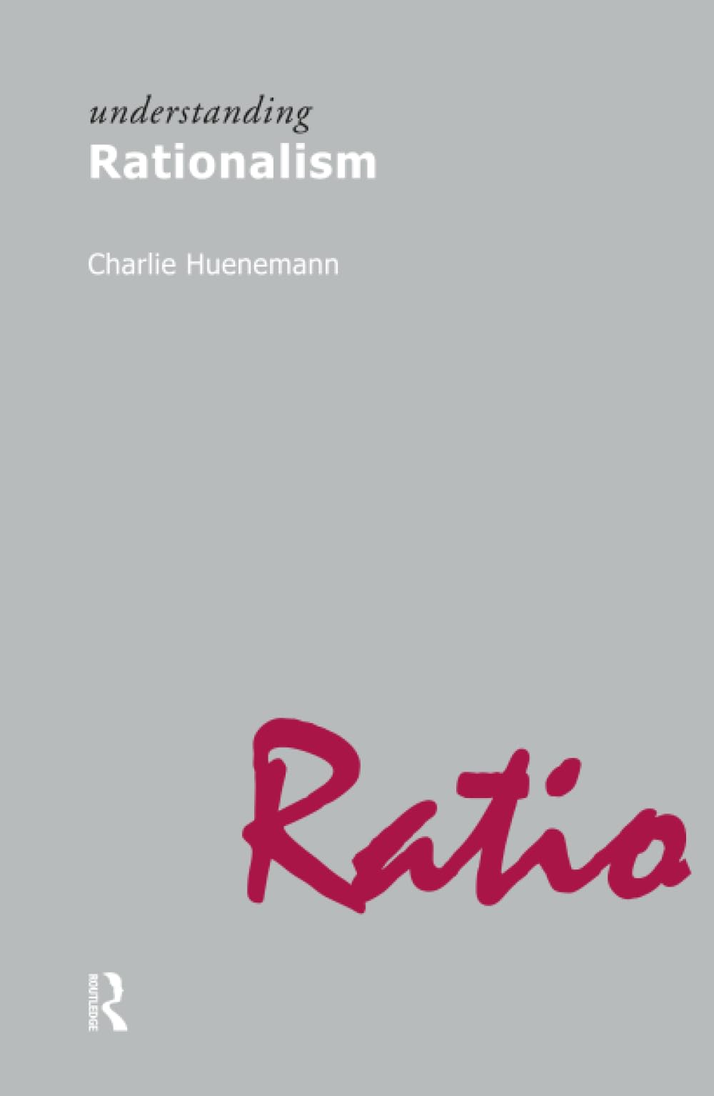 Understanding Rationalism: 12 (Understanding Movements in Modern Thought)