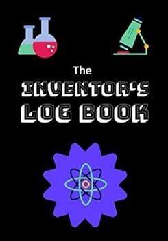 Paperback The Inventor's Log Book: Inventor Notebook For Kids Book