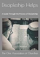 Discipleship Helps: A Guide Through the Process of Discipleship 1732702381 Book Cover