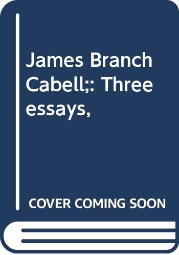 James Branch Cabell;: Three essays, B0007JD6LY Book Cover