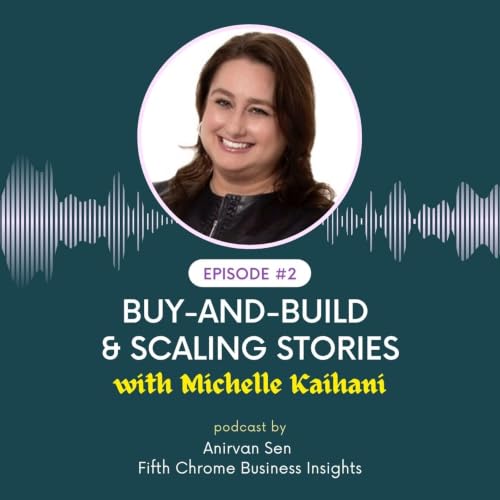 S5 - E2: You Can't Scale a Business Without Evolving the HR Function | Michelle Kaihani speaks with Anirvan Sen | Fifth Chrome Business Insights