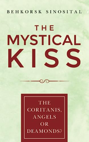 THE MYSTICAL KISS: CORITANIS, ANGELS OR DEAMONDS