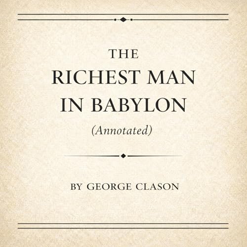 The Richest Man in Babylon (Annotated) Audiolivro Por George Clason capa