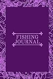  Fishing Journal: Journaling Pages for Recording Fishing Notes and Memories, Fly Fishing Journal, Fisherman Log Book, Gifts for Dad, Pop, Grandma, ... 9” Angling Logbook with 110 Pages. (Hobbies)