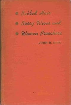 Bobbed Hair, Bossy Wives, and Women Preachers