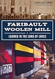 Faribault Woolen Mill:: Loomed in the Land of Lakes (Landmarks)