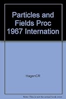 Proceedings of the 1967 International Conference on Particles and Fields 0470338652 Book Cover