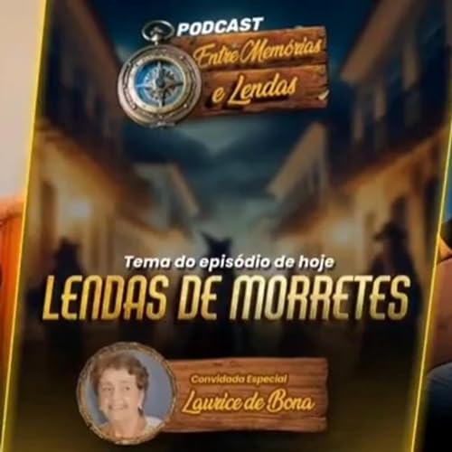 PODCAST ENTRE MEM&Oacute;RIAS E LENDAS #3 LENDAS DE MORRETES
