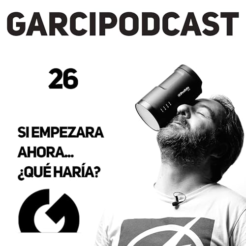 26 - Si empezara ahora... &iquest;qu&eacute; har&iacute;a?