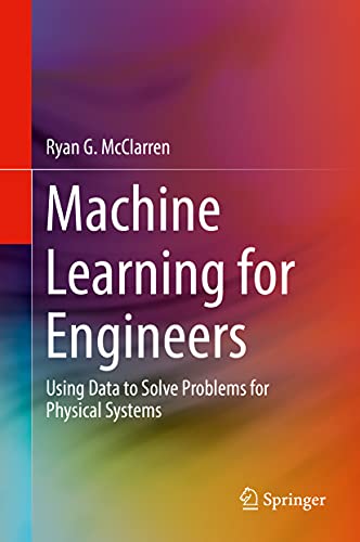 Machine Learning for Engineers: Using Data to Solve Problems for Physical Systems view 2