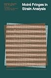 Moir&Atilde;&copy; Fringes in Strain Analysis: The Commonwealth and International Library: Applied Mechanics Division