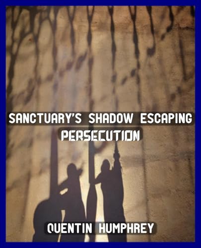 Sanctuary's Shadow Escaping Persecution (English Edition)