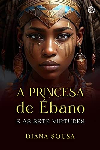 A Princesa de Ébano: e as Sete Virturdes