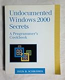 Undocumented Windows 2000 Secrets: A Programmer's Cookbook