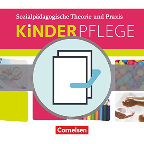 Kinderpflege: Schülerbuch und Prüfungstrainer/Arbeitsheft im Paket: 451111-8 und 451112-5 im Paket: Schulbuch und Prüfungstrainer/Arbeitsheft im Paket ... / Sozialpädagogische Theorie und Praxis)