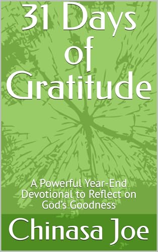 31 Days of Gratitude: A Powerful Year-End Devotional to Reflect on God’s Goodness (English Edition)