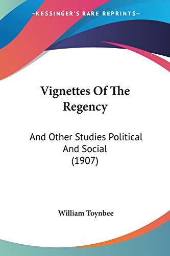 Vignettes Of The Regency: And Other Studies Political And Social (1907)