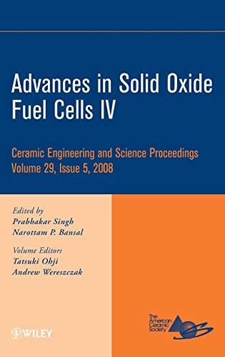 Advances in Solid Oxide Fuel Cells IV (Ceramic Engineering and Science Proceedings, Vol. 29, No. 5)