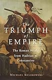 The Triumph of Empire (History of the Ancient World)