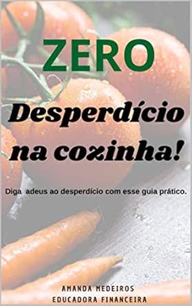 Zero Desperdício na Cozinha!
