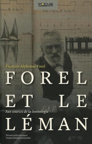 Forel et le Léman: Aux sources de la limnologie.