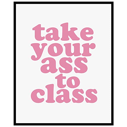 Take Your Ass To Class Print, Funny Dorm, College Dorm Sign, Apartment...