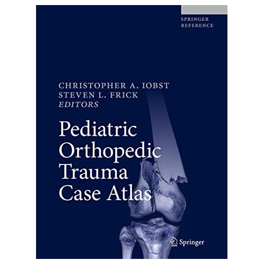 Pediatric Orthopedic Trauma Case Atlas