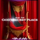 (Enter into) God's Secret Place - Milton Holley Millian Quinteros Verlag: Milton R Holley 