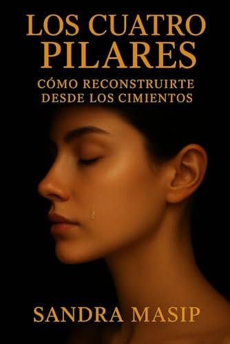 LOS CUATRO PILARES: Cómo reconstruirte desde los cimientos