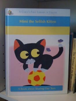 Hardcover Mimi the Selfish Kitten (A Child's First Library of Values) Book