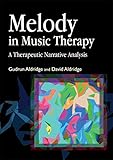 Melody in Music Therapy: A Therapeutic Narrative Analysis