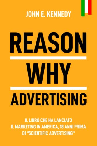 Reason Why Advertising: il libro dimenticato che ha lanciato il marketing in America, 18 anni prima di Scientific Advertising!