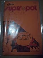 Oster Super Pot Cookbook B000RJ2YK8 Book Cover