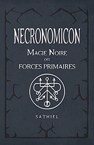 Télécharger NECRONOMICON: Magie Noire des Forces Primaires Francais PDF