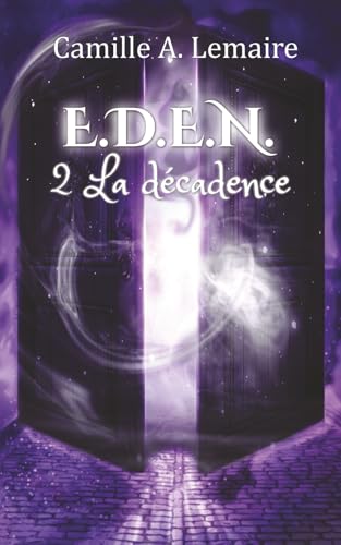 E.D.E.N. TOME 2 : LA DÉCADENCE: la suite de la saga d'Urban Fantasy (French Edition)