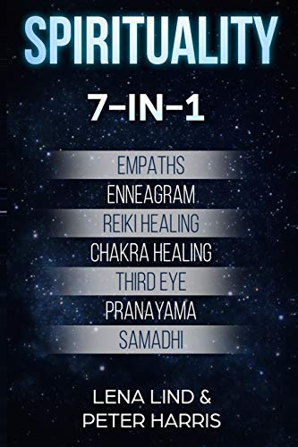 SPIRITUALITY: 7-in-1 - Empaths, Enneagram, Reiki Healing, Chakra Healing, Third Eye, Pranayama, Samadhi