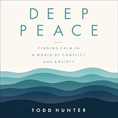 Deep Peace Audiolibro Por Todd D. Hunter arte de portada