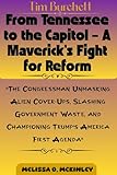 Tim Burchett: From Tennessee to the Capitol – A Maverick’s Fight for Reform: “The Congressman Unmasking Alien Cover-Ups, Slashing Government Waste, and Championing Trump’s America First Agenda”