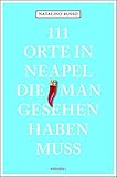 111 Orte in Neapel, die man gesehen haben muss: Reiseführer - Natalino Russo