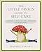 Liebe und günstig Kaufen-The Little Frog's Guide to Self-Care: Fabelhafte Impulse für mehr Selbstliebe und Achtsamkeit. Der kleine Frosch als einfühlsames Geschenk zu Geburtstag, Weihnachten, Ostern
