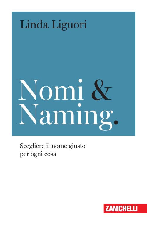 Nomi & naming. Scegliere il nome giusto per ogni cos