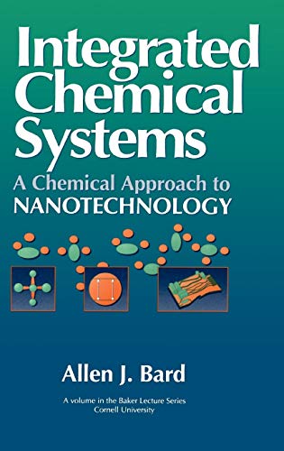 Integrated Chemical Systems: A Chemical Approach to Nanotechnology (Baker Lecture Series)