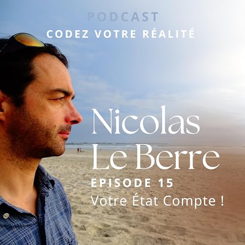 Codez Votre R&eacute;alit&eacute; #15 : Votre &Eacute;tat Compte !