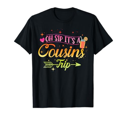 Girls Weekend Women Oh Sip It's A Cousins Trip 2024 T-Shirt